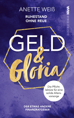 Geld und Gloria – Ruhestand ohne Reue (Band 2) von Weiß,  Anette