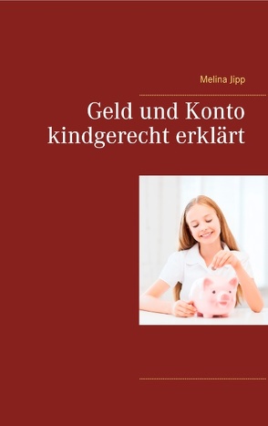 Geld und Konto kindgerecht erklärt von Jipp,  Melina