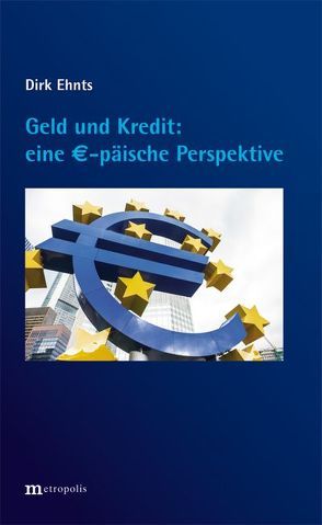 Geld und Kredit – eine €-päische Perspektive von Ehnts,  Dirk