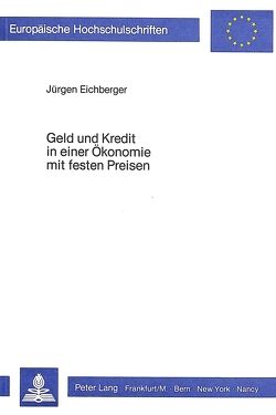 Geld und Kredit in einer Ökonomie mit festen Preisen von Eichberger,  Juergen