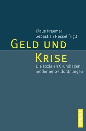 Geld und Krise von Brugger,  Florian, Deutschmann,  Christoph, Ganßmann,  Heiner, HUBER,  Joseph, Kraemer,  Klaus, Nessel,  Sebastian, North,  Michael, Postberg,  Christian, Preunkert,  Jenny, Prisching,  Manfred, Vobruba,  Georg