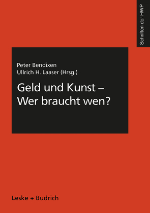 Geld und Kunst — Wer braucht wen? von Bendixen,  Peter, Laaser,  Ullrich H.