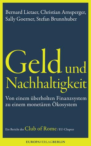 Geld und Nachhaltigkeit von Arnsperger,  Christian, Brunnhuber,  Stefan, Goerner,  Sally, Lietaerr,  Bernard, Schmidt,  Michael