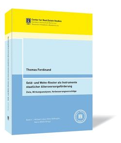 Geld- und Wohn-Riester als Instrumente staatlicher Altersvorsorgeförderung von Ferdinand,  Thomas, Lister,  Michael, Rehkugler,  Heinz, Wölfle,  Marco