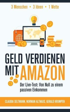 Geld verdienen mit Amazon von Althaus,  Norman, Krumpen,  Gerald, Seltmann,  Claudia