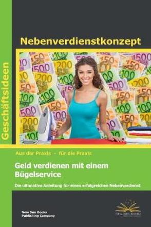 Geld verdienen mit einem Bügelservice von Benz,  Ralf, Link,  Franziska