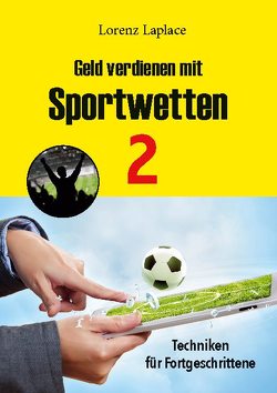 Geld verdienen mit Sportwetten 2 von Laplace,  Lorenz