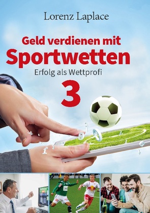 Geld verdienen mit Sportwetten 3 von Laplace,  Lorenz