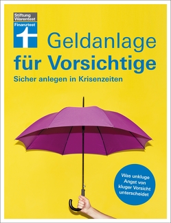 Geldanlage für Vorsichtige – Anlagerisiken minimieren – souverän investieren ohne Angst und Sorgen von Trichtl,  Udo, Wittrock,  Olaf