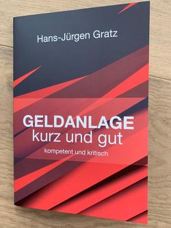 Geldanlage kurz und gut von Gratz,  Hans-Jürgen