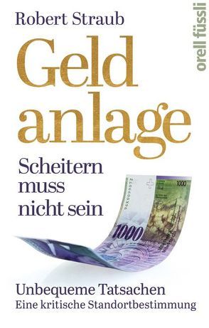 Geldanlage – Scheitern muss nicht sein von Straub,  Robert