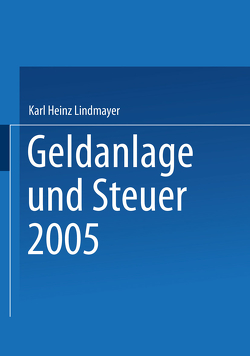 Geldanlage und Steuer 2005 von Lindmayer,  Karl Heinz