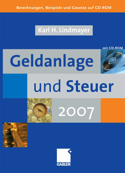 Geldanlage und Steuer 2007 von Lindmayer,  Karl Heinz