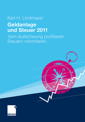 Geldanlage und Steuer 2011 von Lindmayer,  Karl H.