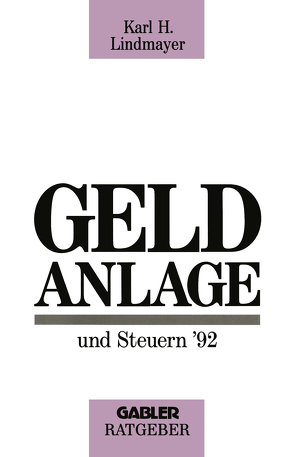 Geldanlage und Steuern ’92 von Lindmayer,  Karl H.