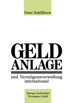 Geldanlage und Vermögensverwaltung international von Schöllhorn,  Peter