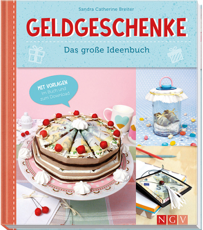Geldgeschenke – Das große Ideenbuch von Breiter,  Sandra Catherine
