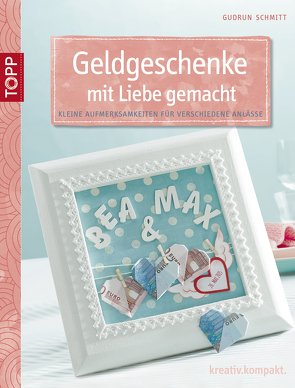 Geldgeschenke mit Liebe gemacht von Schmitt,  Gudrun