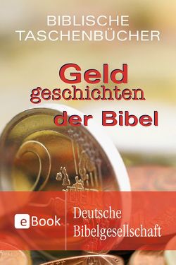 Geldgeschichten der Bibel von Bauer,  Dietrich