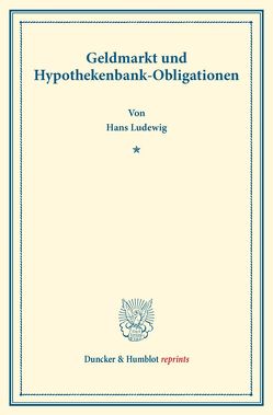 Geldmarkt und Hypothekenbank-Obligationen. von Ludewig,  Hans