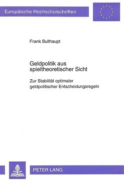 Geldpolitik aus spieltheoretischer Sicht von Bulthaupt,  Frank