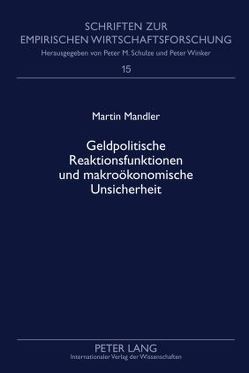 Geldpolitische Reaktionsfunktionen und makroökonomische Unsicherheit von Mandler,  Martin