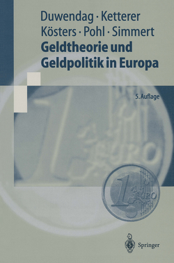 Geldtheorie und Geldpolitik in Europa von Duwendag,  Dieter, Ketterer,  Karl-Heinz, Kösters,  Wim, Pohl,  Rüdiger, Simmert,  Diethard B.