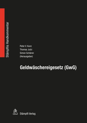 Geldwäschereigesetz (GwG) von Basse,  Detlev Michael, Beuret,  Arnaud, Brunnhofer,  Michaela, Conod,  Lionel, Derungs,  Corsin, Dobrauz-Saldapenna,  Günther, Gmünder,  Eliane, Hagi,  Andreas Lukas, Hawkins,  Fiona, Hilf,  Marianne Johanna, Jutzi,  Thomas, Kaufmann,  Albert, Kessler,  Martina A., Kunz,  Peter V, Leimgruber,  Dominik, Liebi,  Martin, Luchsinger,  Roland, Mueller,  Thomas, Ramelet,  Nicolas, Rosenauer,  Philipp, Schären,  Simon, Schott,  Ansgar, Tschabold,  Stephan, Waygood-Weiner,  Anette, Zysset,  Pascal