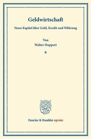 Geldwirtschaft. von Huppert,  Walter