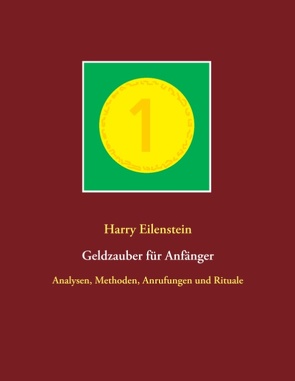 Geldzauber für Anfänger von Eilenstein,  Harry