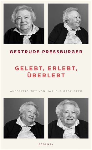 Gelebt, erlebt, überlebt von Groihofer,  Marlene, Pressburger,  Gertrude