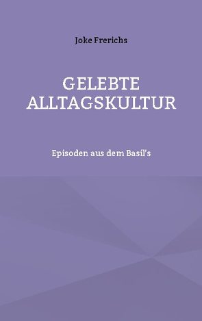 Gelebte Alltagskultur von Frerichs,  Joke