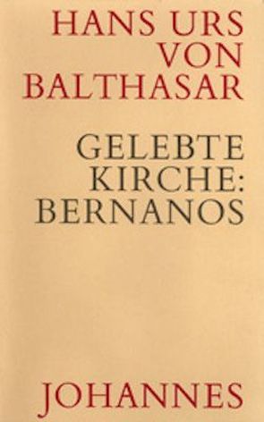 Gelebte Kirche: Bernanos von Balthasar,  Hans Urs von