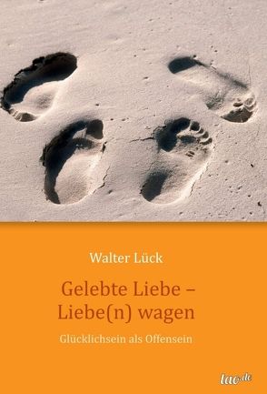 Gelebte Liebe – Liebe(n) wagen von Lück,  Walter