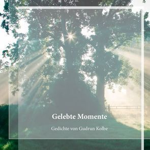 Gelebte Momente von Kolbe,  Gudrun