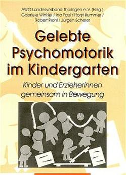 Gelebte Psychomotorik im Kindergarten von Kummer,  Horst, Paul,  Ina, Prohl,  Robert, Scherer,  Jürgen, Winkler,  Gabriele