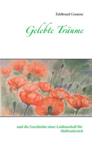 Gelebte Träume von Cezanne,  Edeltraud