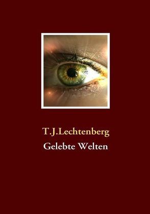 Gelebte Welten von Lechtenberg,  T J