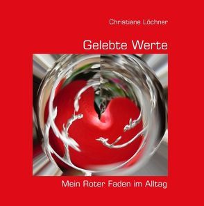 Gelebte Werte – Mein Roter Faden im Alltag von Löchner,  Christiane