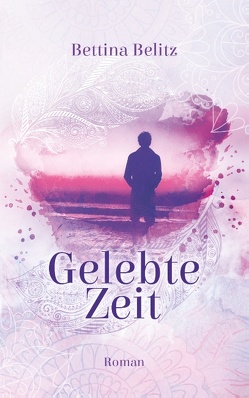 Gelebte Zeit von Belitz,  Bettina