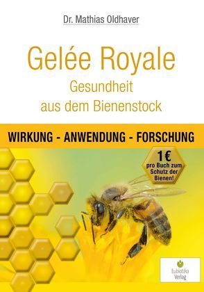 Gelée Royale – Gesundheit aus dem Bienenstock von Oldhaver,  Mathias