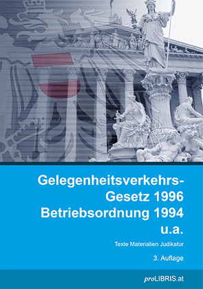 Gelegenheitsverkehrs-Gesetz 1996 / Betriebsordnung 1994 u.a. von proLIBRIS VerlagsgesmbH