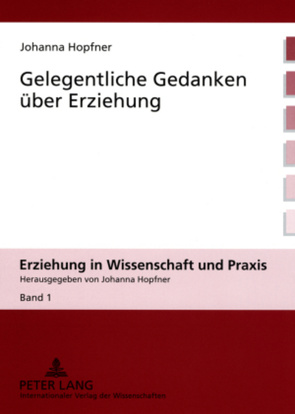 Gelegentliche Gedanken über Erziehung von Hopfner,  Johanna