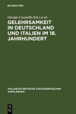 Gelehrsamkeit in Deutschland und Italien im 18. Jahrhundert von Cusatelli,  Giorgio, Lieber,  Maria, Thoma,  Heinz, Tortarolo,  Eduardo