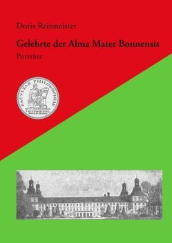 Gelehrte der Alma Mater Bonnensis von Reitmeister,  Doris