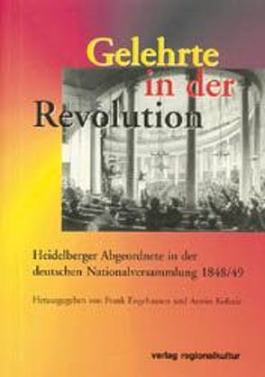 Gelehrte in der Revolution von Berger Waldenegg,  Georg C, Engehausen,  Frank, Hirschhausen,  Ulrike von, Kohnle,  Armin, Leonhard,  Jörn, Machoczek,  Ursula, Nordblom,  Pia, Zepf,  Robert