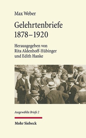 Gelehrtenbriefe von Aldenhoff-Hübinger,  Rita, Hanke,  Edith, Hübinger,  Gangolf, Weber,  Max