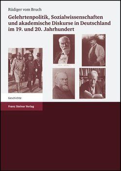 Gelehrtenpolitik, Sozialwissenschaften und akademische Diskurse in Deutschland im 19. und 20. Jahrhundert von Bruch,  Rüdiger vom, Hofmeister,  Björn, Liess,  Hans-Christoph