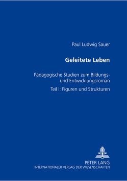 Geleitete Leben von Sauer,  Paul Ludwig