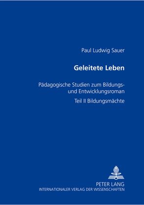 Geleitete Leben von Sauer,  Paul Ludwig